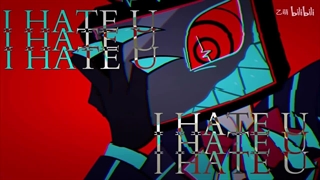 I Hate you