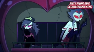 3-Just A Fading Star【A Helluva Boss Octavia FanMade Song】
