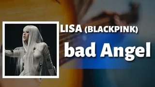 دانلود آهنگ bad Angel از لیسا (بلک پینک)